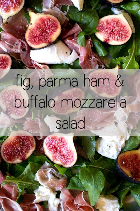 Fig, Parma Ham and Buffalo Mozzarella Salad